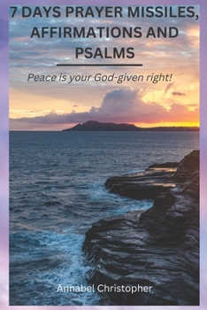 Paperback 7 Days Prayer Missiles, Affirmations and Psalms: Peace is your God-given right! Book