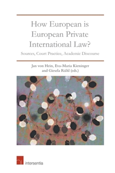 Hardcover How European Is European Private International Law: Sources, Court Practice, Academic Discourse Book