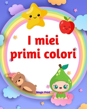 Paperback I miei primi colori: Primo libro da colorare (2-3 anni) - Libro da colorare per bambini 2 3 anni - Disegni da colorare con nomi associati [Italian] Book