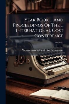 Paperback Year Book ... And Proceedings Of The ... International Cost Conference; Volume 3 Book