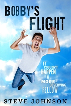 Paperback Bobby's Flight: It couldn't happen to a more-deserving fellow Book