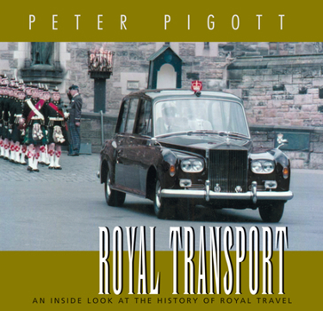 Hardcover Royal Transport: An Inside Look at the History of British Royal Travel Book