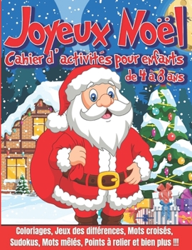 Paperback JOYEUX NOËL - Cahier d'Activités pour enfants de 4 à 8 ans: Livre de jeux et d'activités de Noël pour fille et garçon - Coloriages de noël, Labyrinthe [French] Book