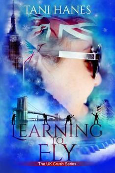 Learning to Fly - Book #3 of the UK Crush