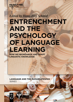 Paperback Entrenchment and the Psychology of Language Learning: How We Reorganize and Adapt Linguistic Knowledge Book