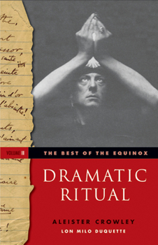 The Best of the Equinox, Dramatic Ritual: Volume II - Book  of the Equinox