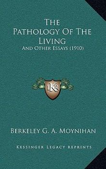 The Pathology Of The Living: And Other Essays