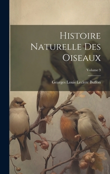 Hardcover Histoire Naturelle Des Oiseaux; Volume 9 [French] Book