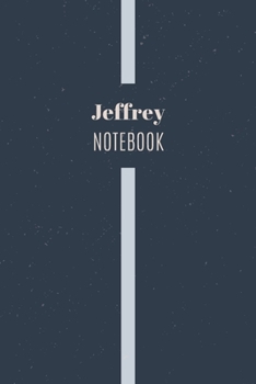 Paperback Jeffrey's Notebook: Personalized Name Journal Writing Notebook For Men and Boys, Perfect gift idea for Husband, Father, Boyfriend........, Book