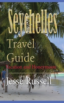 Paperback Seychelles Travel Guide: Vacation and Honeymoon Book