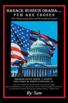 Barack Hussein Obama ....Few Are Chosen: (The Obamanating Spirit and Remembered Stories)