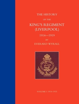 Paperback HISTORY OF THE KING'S REGIMENT (LIVERPOOL) 1914-1919 Volume 1 Book