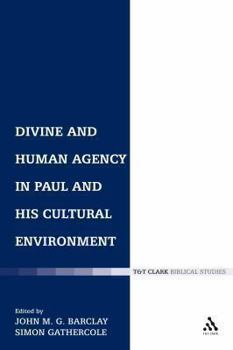 Hardcover Divine and Human Agency in Paul and his Cultural Environment (The Library of New Testament Studies) Book
