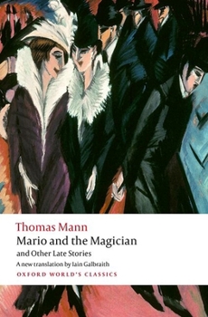 Mario and the Magician and Other Late Stories (Oxford World's Classics)