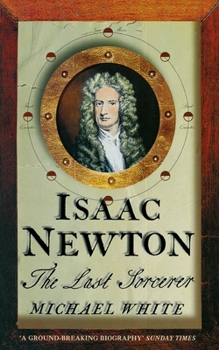 Paperback Isaac Newton: The Last Sorcerer Book