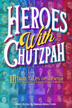 Hardcover Heroes with Chutzpah: 101 True Tales of Jewish Trailblazers, Changemakers & Rebels Book