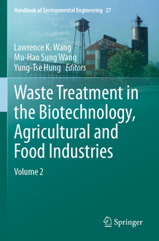 Waste Treatment in the Biotechnology, Agricultural and Food Industries: Volume 2 (Handbook of Environmental Engineering, 27)