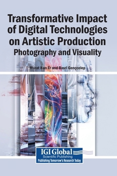 Transformative Impact of Digital Technologies on Artistic Production: Photography and Visuality