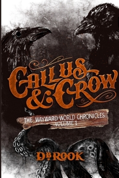 Paperback Callus & Crow: The Wayward World Chronicles, Volume 1 Book