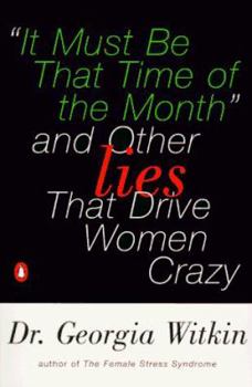 Paperback It Must Be That Time of the Month: And Other Lies That Drive Women Crazy Book