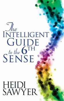 Paperback Intelligent Guide to the Sixth Sense. Heidi Sawyer Book