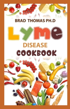 Paperback Lyme Diseases Cookbook: A Comprehensive Guide With Quick, Nourishing And Healthy Recipes To Managing Symptoms Of Lyme Disease Book