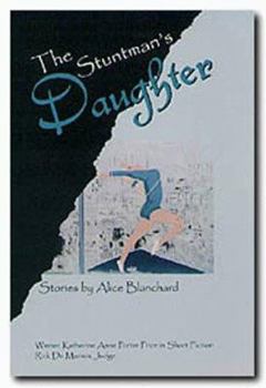 The Stuntman's Daughter: And Other Stories - Book  of the Katherine Anne Porter Prize in Short Fiction