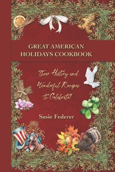 Hardcover Great American Holiday Cookbook - Their History and Wonderful Recipes to Celebrate Book
