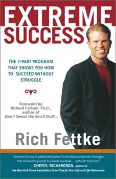 Hardcover Extreme Success: The 7-Part Program That Shows You How to Break the Old Rules and Succeed Without Struggle Book