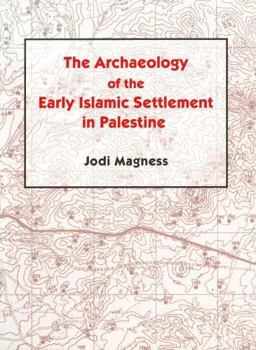 Hardcover The Archaeology of the Early Islamic Settlement in Palestine Book