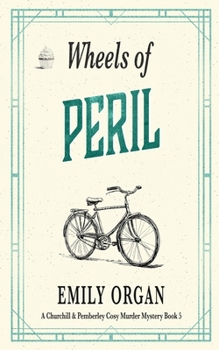 Wheels of Peril - Book #5 of the Churchill & Pemberley