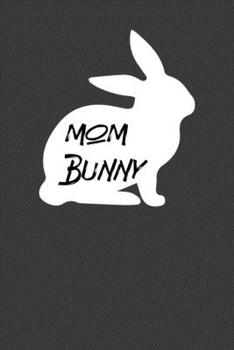 Paperback Mom Bunny: Perfect Notebook For Rabbit Lover. Cute Cream Paper 6*9 Inch With 100 Pages Notebook For Writing Daily Routine, Journa Book