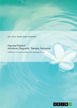 Paperback Hypnose Protokoll. Aufnahme, Diagnostik, Therapie, Evaluation: HYPRO-Berlin. Ein Dokumentationsheft für Hypnotherapeuten & Praxen [German] Book