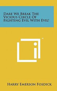 Hardcover Dare We Break the Vicious Circle of Fighting Evil with Evil! Book