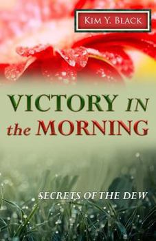 Paperback Victory in the Morning: Secrets of the Dew Book