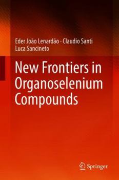 Hardcover New Frontiers in Organoselenium Compounds Book