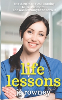 Paperback Life Lessons: She thought she was learning to be a student midwife - she was learning to be herself. Book