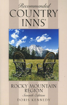 Recommended Country Inns Rocky Mountain Region: Colorado, Idaho, Montana, Nevada, Utah, Wyoming (6th ed) - Book  of the Recommended Country Inns