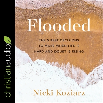 Audio CD Flooded: The 5 Best Decisions to Make When Life Is Hard and Doubt Is Rising Book