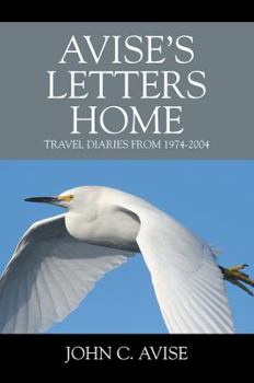 Paperback Avise's Letters Home: Travel Diaries from 1974-2004 Book