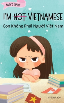 Hardcover I'm Not Vietnamese (Con Không Ph&#7843;i Ng&#432;&#7901;i Vi&#7879;t Nam): A Story About Identity, Language Learning, and Building Confidence Through Book