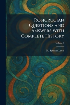 Rosicrucian Questions and Answers With Complete History