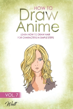 Paperback How to Draw Anime Vol 7: Learn how to draw hair for characters in simple steps Book