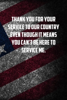 Paperback thank you for your service to our country even though it means you can&#65533;t be here to service me: 6x9 Journal christmas gift for under 10 dollars Book