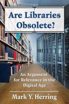 Paperback Are Libraries Obsolete?: An Argument for Relevance in the Digital Age Book