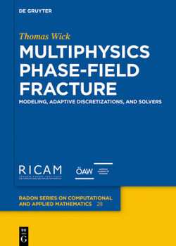 Hardcover Multiphysics Phase-Field Fracture: Modeling, Adaptive Discretizations, and Solvers Book
