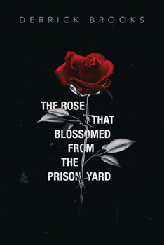 Paperback The Rose That Blossomed from the Prison Yard Book