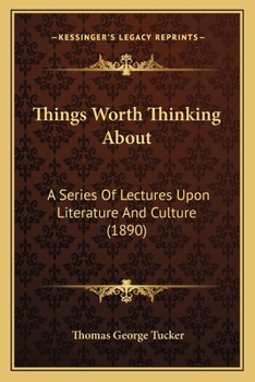 Paperback Things Worth Thinking About: A Series Of Lectures Upon Literature And Culture (1890) Book