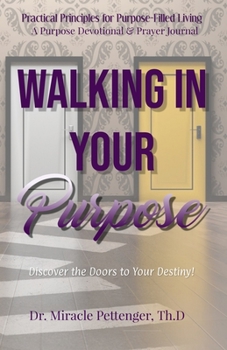 Paperback Walking In Your Purpose: Discover the Doors to Your Destiny Book