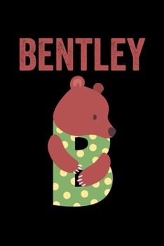 Paperback Bentley: Journal (Diary, Notebook) Personalized Custom Name Alphabet Bear Birthday Gift for Boys Book